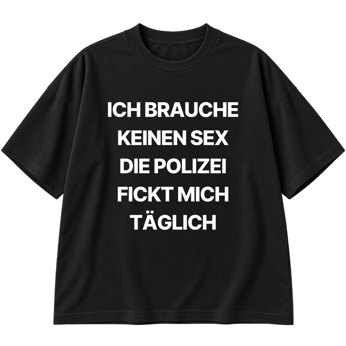 Ich brauche keinen Sex Oversized T-Shirt