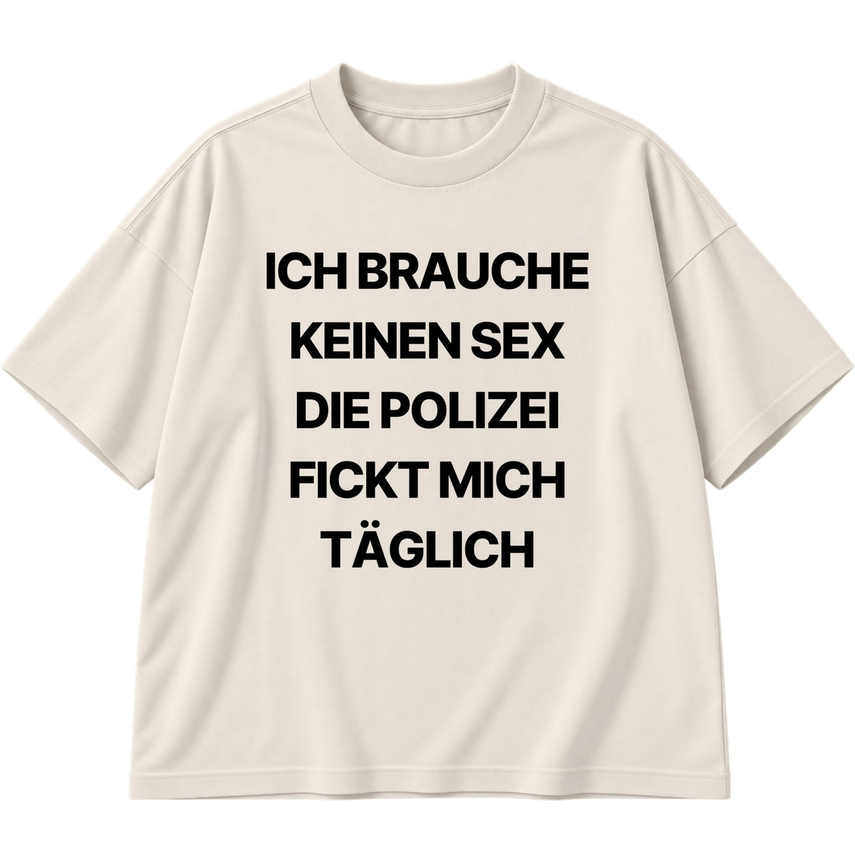 Ich brauche keinen Sex Oversized T-Shirt