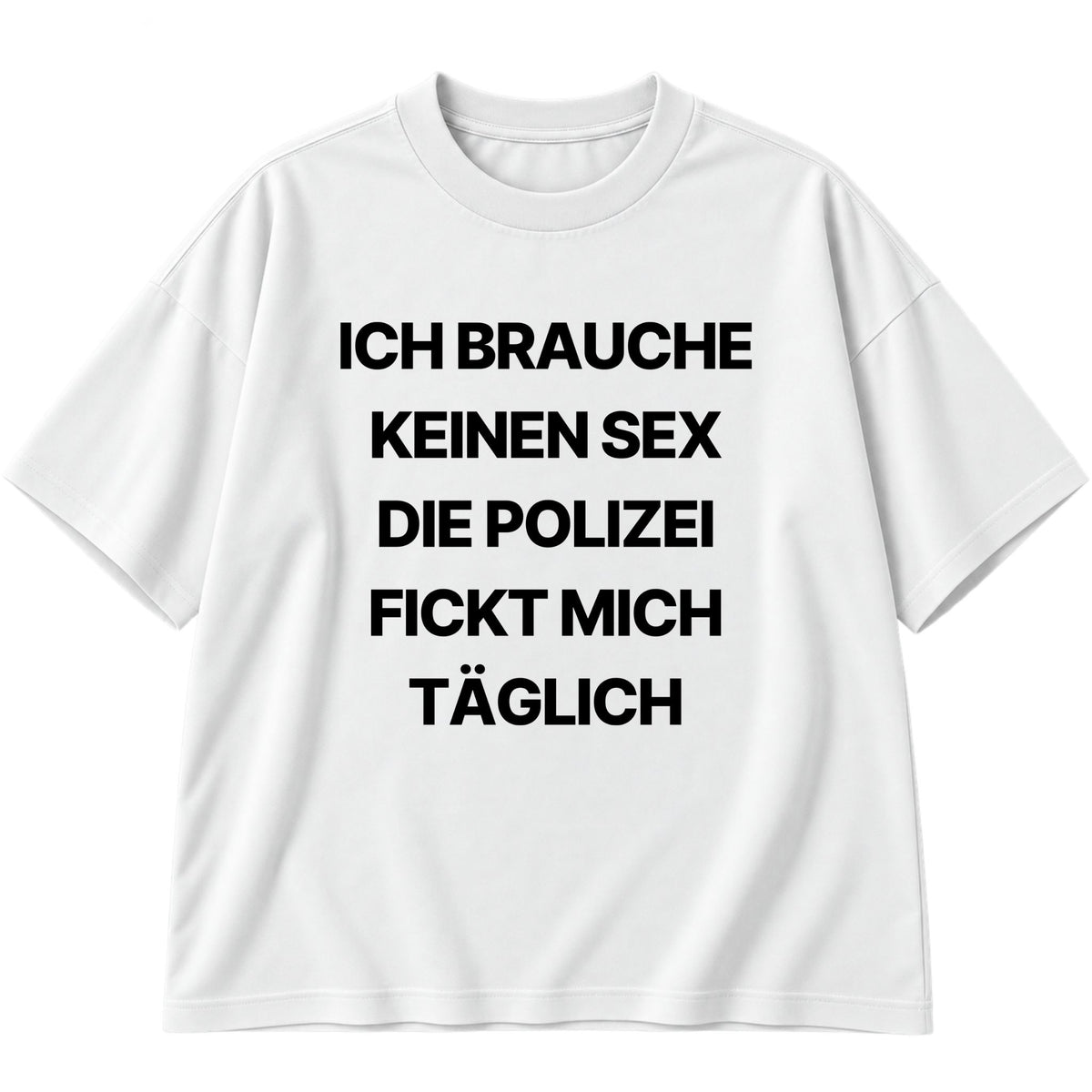 Ich brauche keinen Sex Oversized T-Shirt