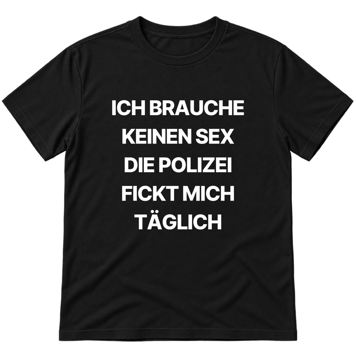 Ich brauche keinen Sex T-Shirt