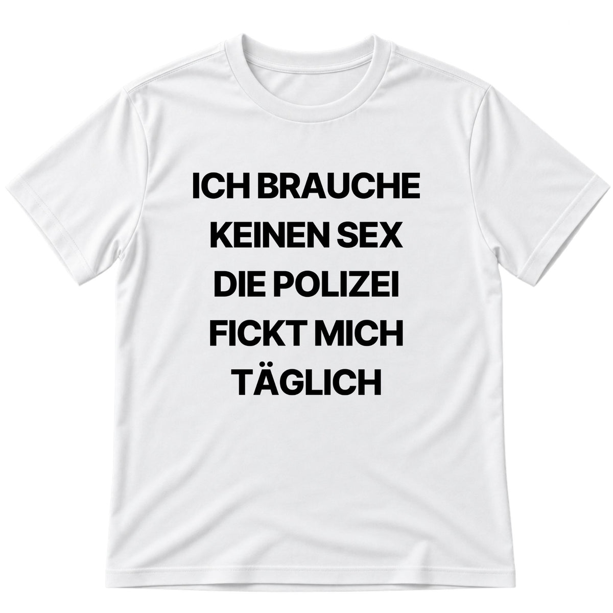Ich brauche keinen Sex T-Shirt