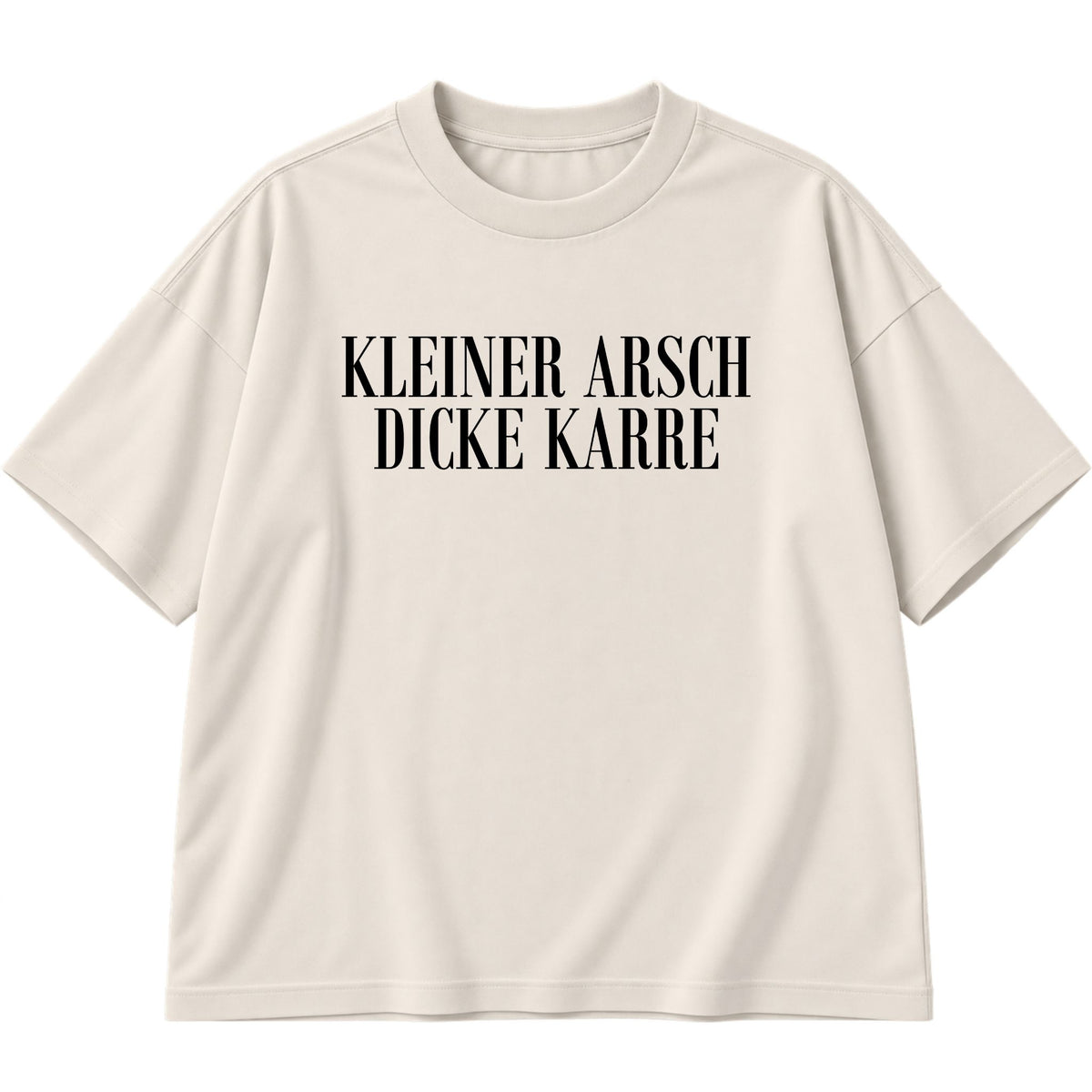 Kleiner Arsch Oversized T-Shirt
