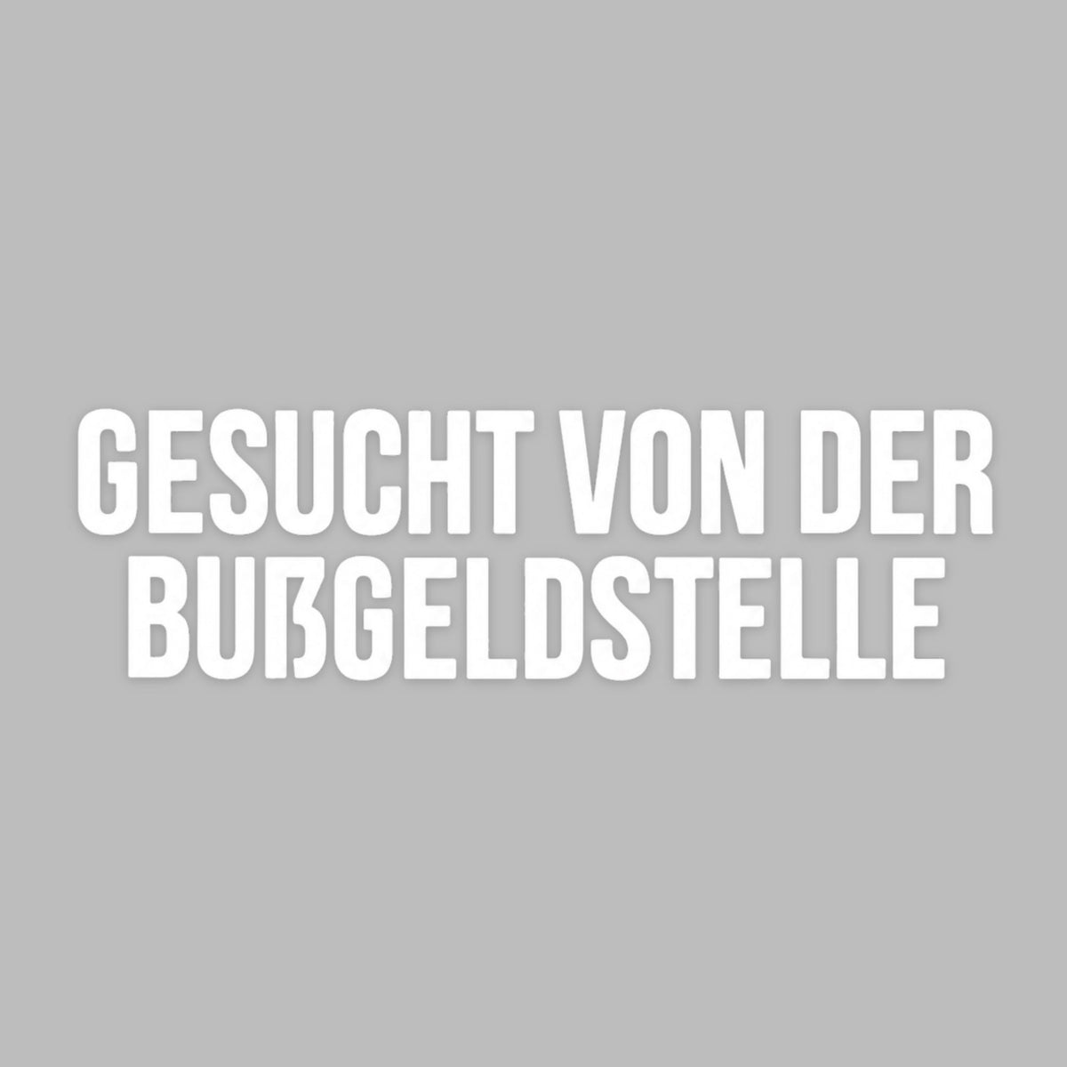 Gesucht von der Bußgeldstelle Sticker — Weiß