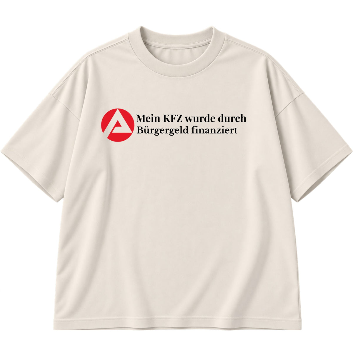 Durch Bürgergeld finanziert Oversized T-Shirt