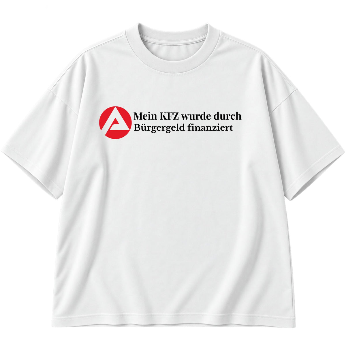 Durch Bürgergeld finanziert Oversized T-Shirt