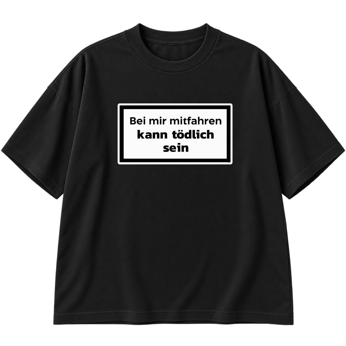 Kann tödlich sein Oversized T-Shirt