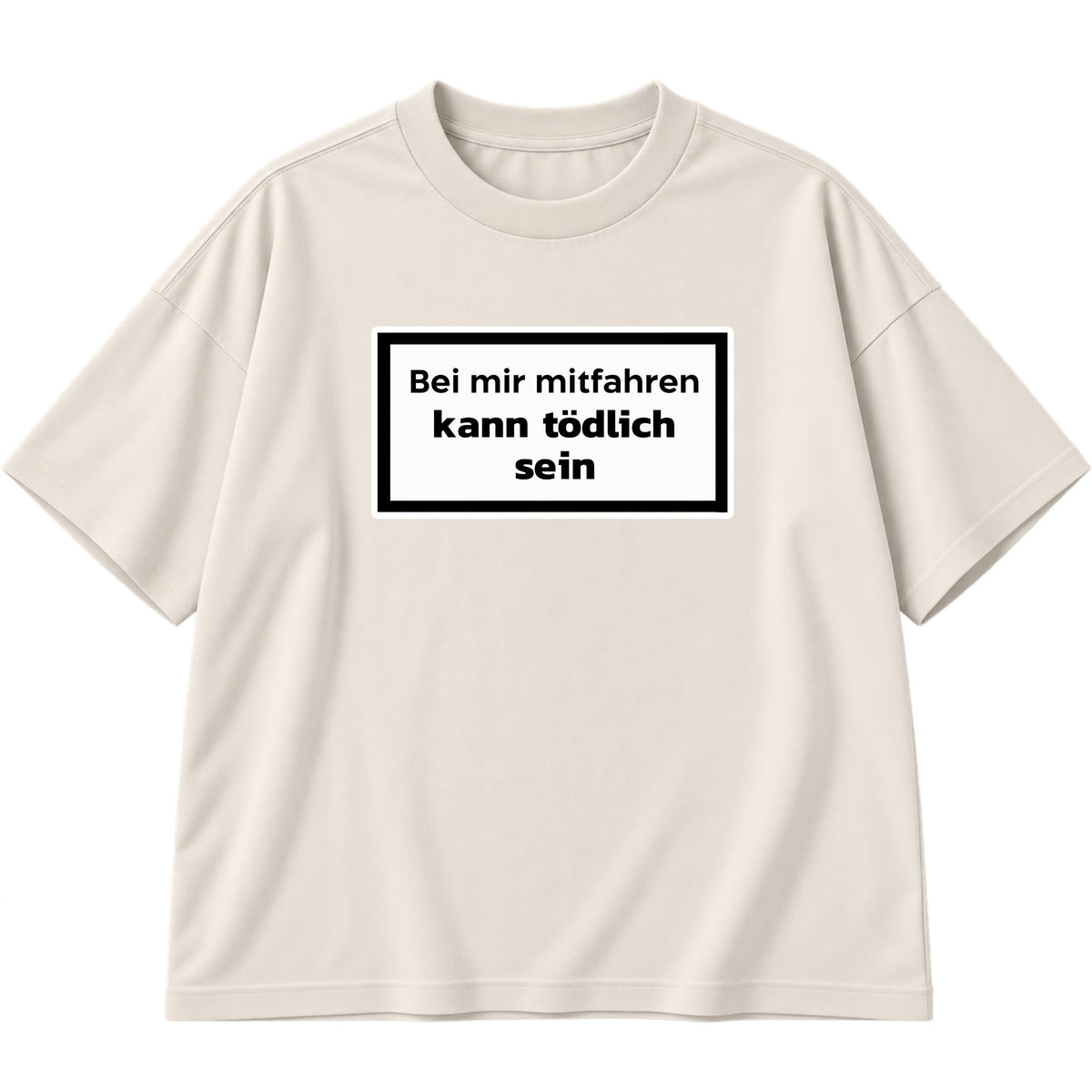 Kann tödlich sein Oversized T-Shirt