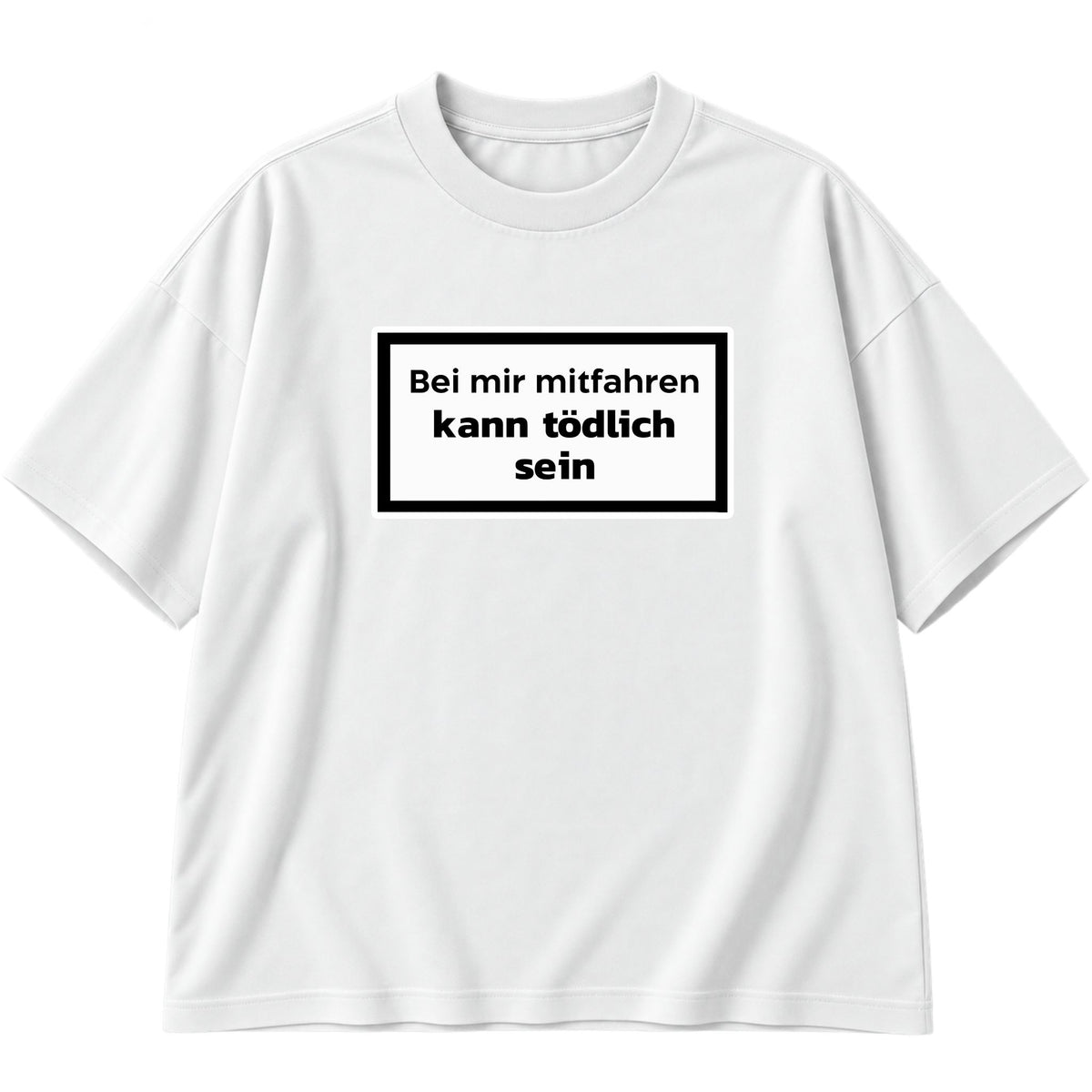 Kann tödlich sein Oversized T-Shirt