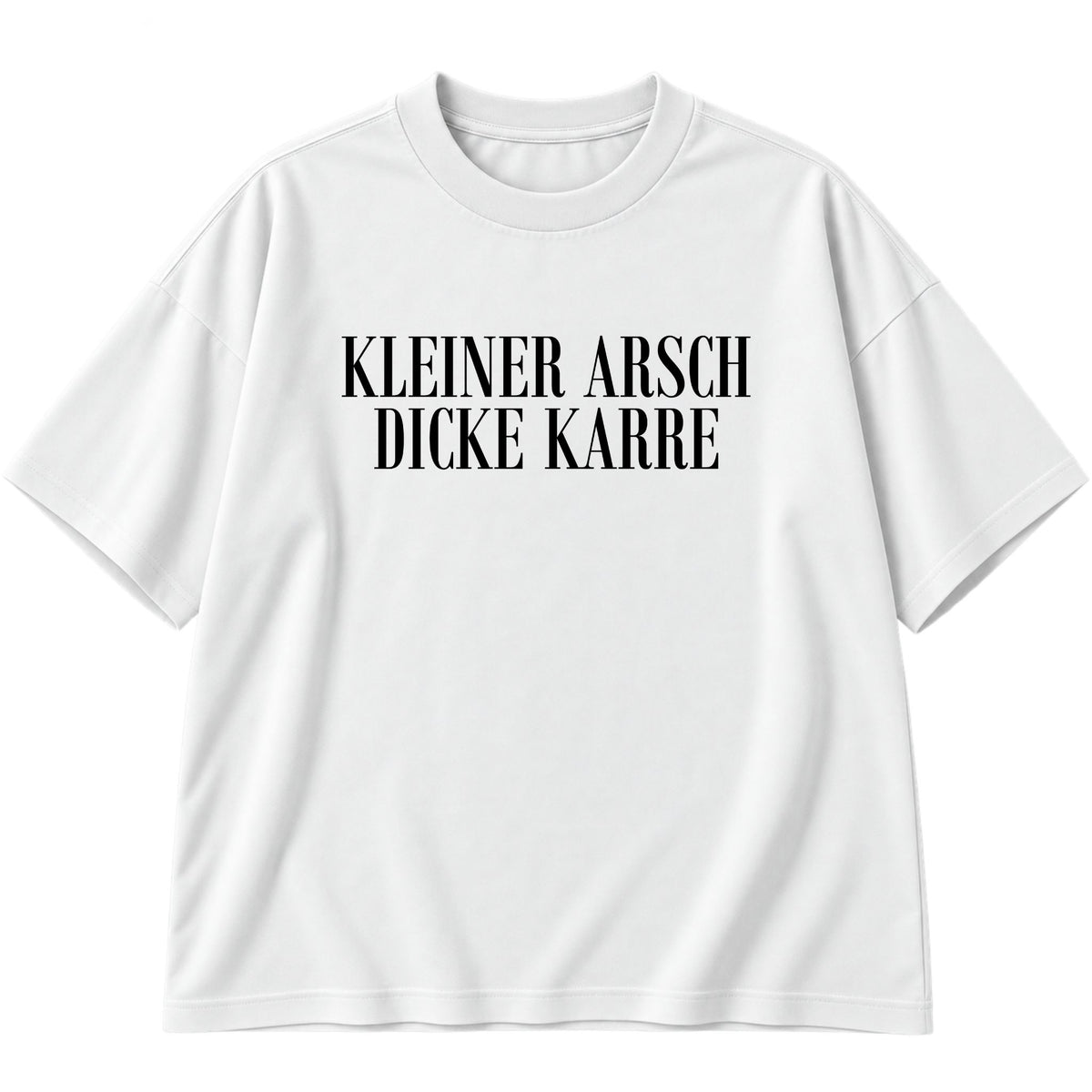 Kleiner Arsch Oversized T-Shirt